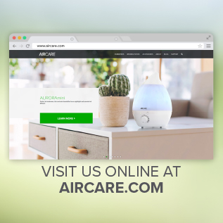 For help with humidifier set-up and operation, visit our online video library at aircare.com/support