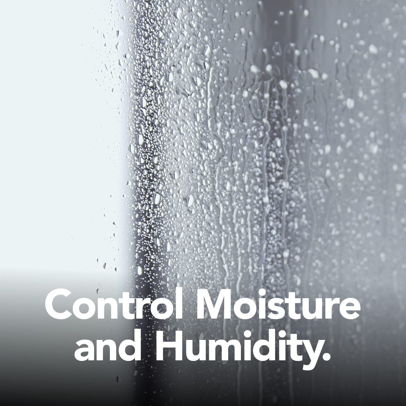 Broan-NuTone can help with moisture build up on windows and mirrors.